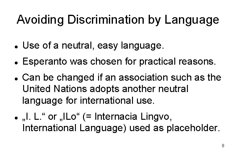 Avoiding Discrimination by Language Use of a neutral, easy language. Esperanto was chosen for Avoiding Discrimination by Language Use of a neutral, easy language. Esperanto was chosen for