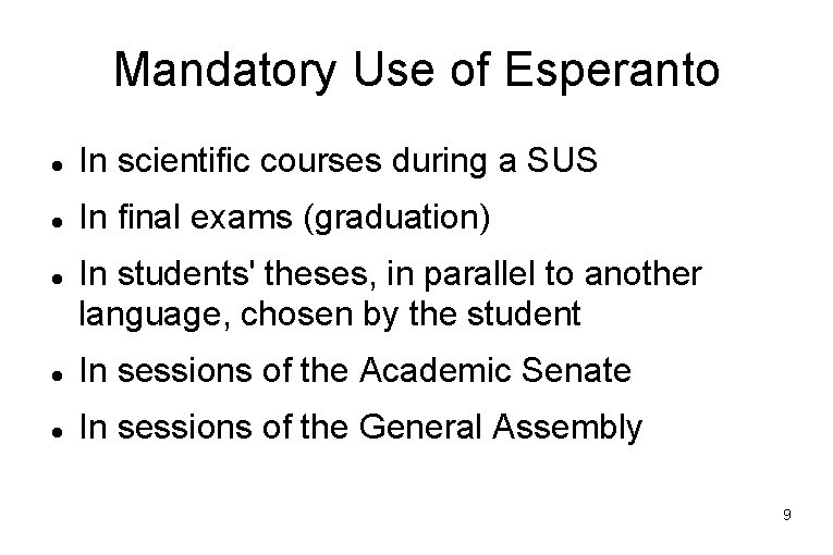 Mandatory Use of Esperanto In scientific courses during a SUS In final exams (graduation) Mandatory Use of Esperanto In scientific courses during a SUS In final exams (graduation)