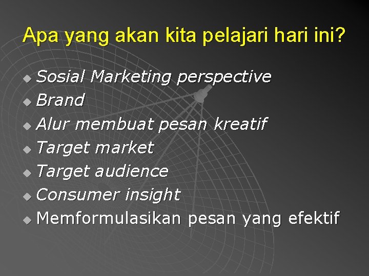 Apa yang akan kita pelajari hari ini? Sosial Marketing perspective u Brand u Alur