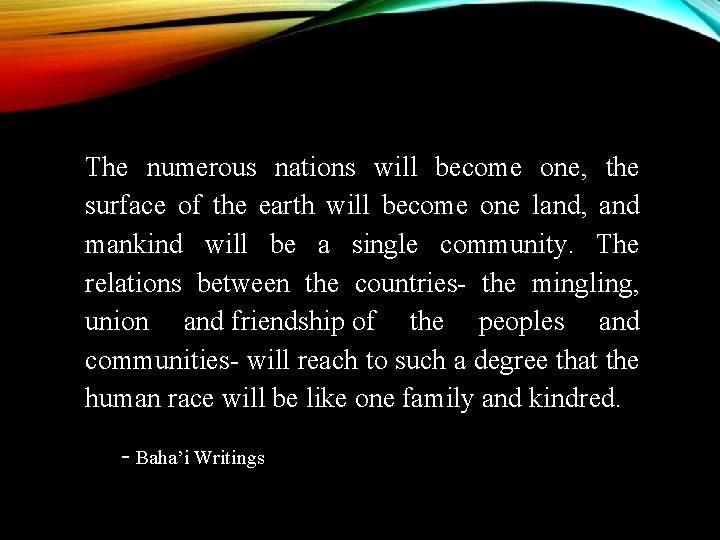 The numerous nations will become one, the surface of the earth will become one The numerous nations will become one, the surface of the earth will become one
