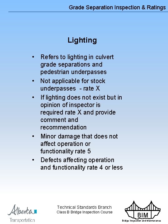 Grade Separation Inspection & Ratings Lighting • Refers to lighting in culvert grade separations