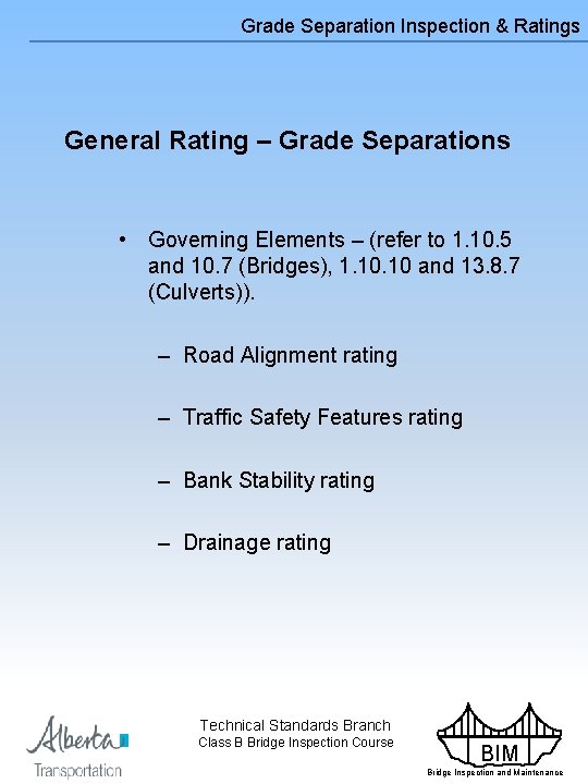 Grade Separation Inspection & Ratings General Rating – Grade Separations • Governing Elements –