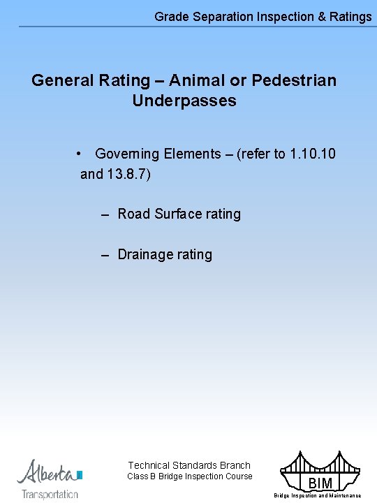 Grade Separation Inspection & Ratings General Rating – Animal or Pedestrian Underpasses • Governing