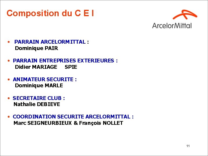 Composition du C E I • PARRAIN ARCELORMITTAL : Dominique PAIR • PARRAIN ENTREPRISES