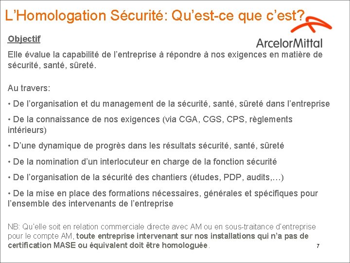 L’Homologation Sécurité: Qu’est-ce que c’est? Objectif Elle évalue la capabilité de l’entreprise à répondre