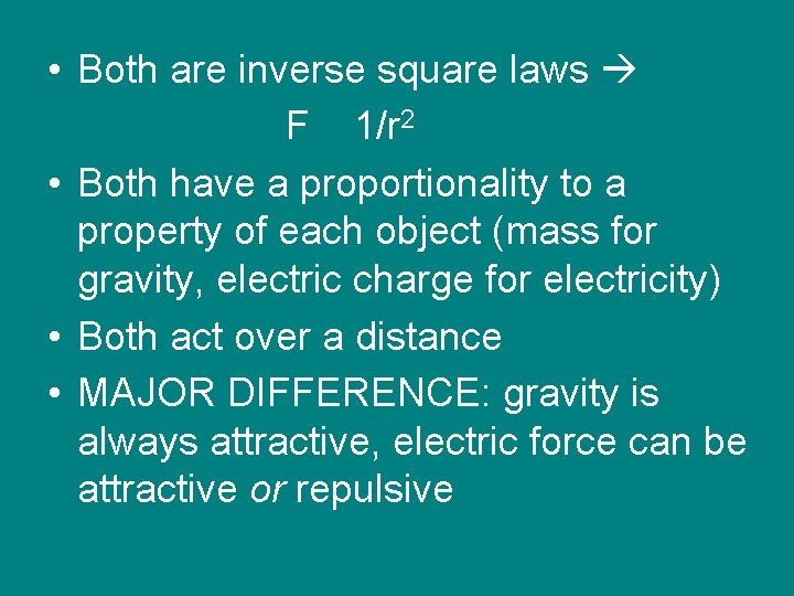  • Both are inverse square laws F 1/r 2 • Both have a