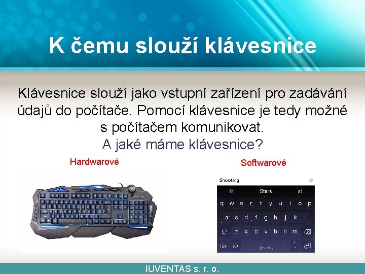 K čemu slouží klávesnice Klávesnice slouží jako vstupní zařízení pro zadávání údajů do počítače.