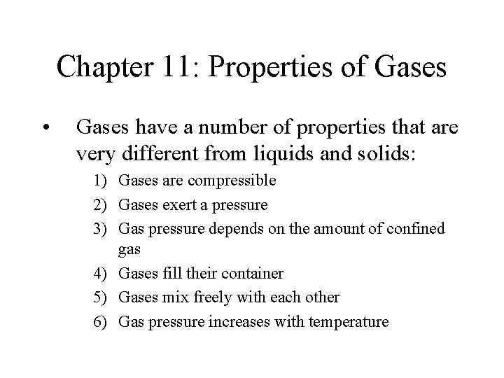 Chapter 11: Properties of Gases • Gases have a number of properties that are