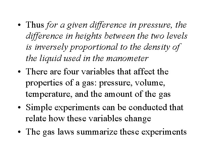  • Thus for a given difference in pressure, the difference in heights between