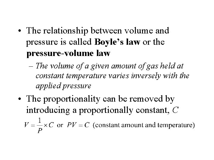  • The relationship between volume and pressure is called Boyle’s law or the