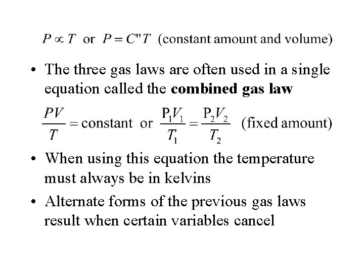  • The three gas laws are often used in a single equation called