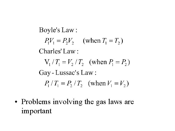  • Problems involving the gas laws are important 