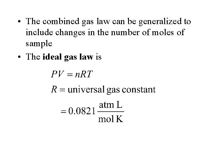  • The combined gas law can be generalized to include changes in the