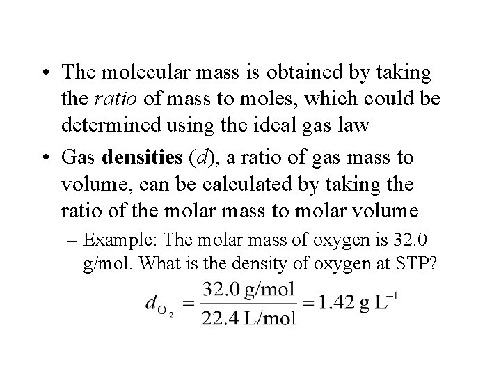  • The molecular mass is obtained by taking the ratio of mass to