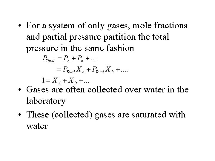  • For a system of only gases, mole fractions and partial pressure partition