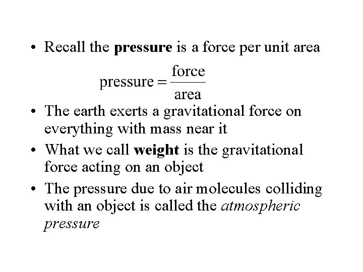  • Recall the pressure is a force per unit area • The earth