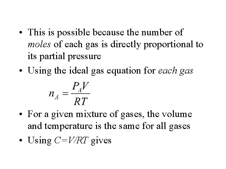  • This is possible because the number of moles of each gas is