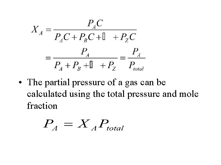  • The partial pressure of a gas can be calculated using the total