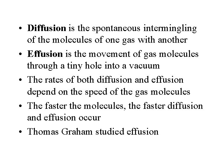  • Diffusion is the spontaneous intermingling of the molecules of one gas with