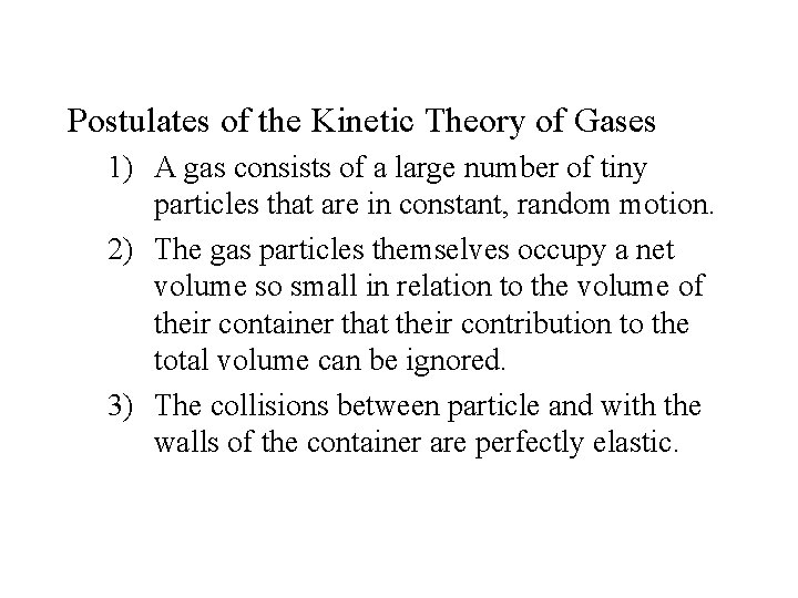 Postulates of the Kinetic Theory of Gases 1) A gas consists of a large