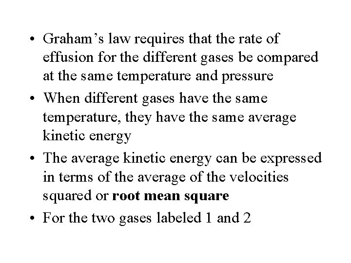  • Graham’s law requires that the rate of effusion for the different gases