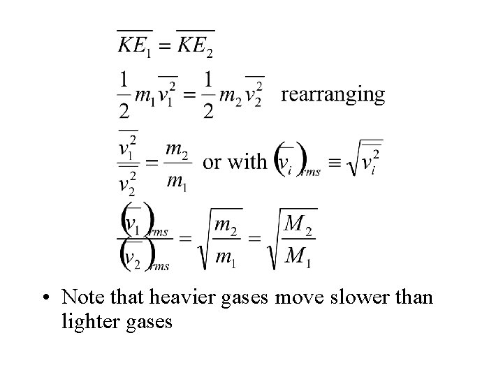  • Note that heavier gases move slower than lighter gases 