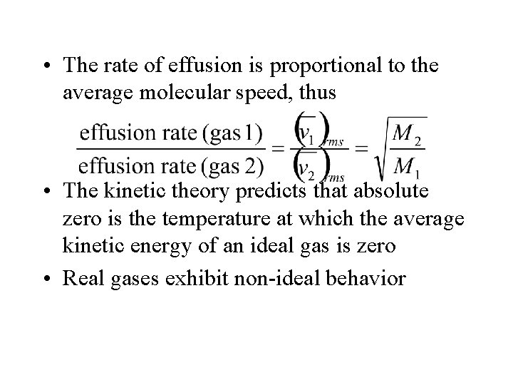  • The rate of effusion is proportional to the average molecular speed, thus