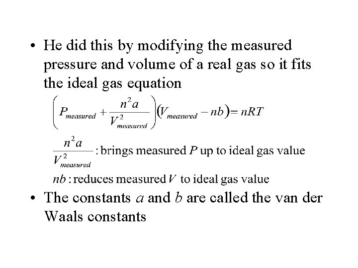  • He did this by modifying the measured pressure and volume of a