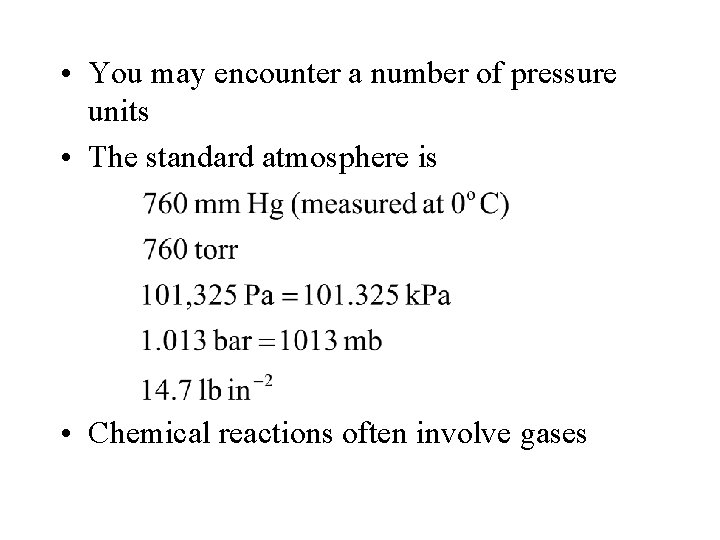  • You may encounter a number of pressure units • The standard atmosphere