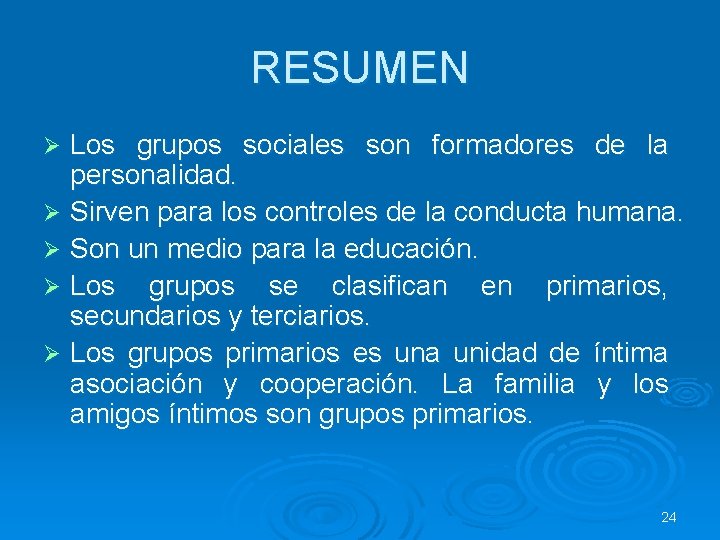 RESUMEN Los grupos sociales son formadores de la personalidad. Ø Sirven para los controles RESUMEN Los grupos sociales son formadores de la personalidad. Ø Sirven para los controles