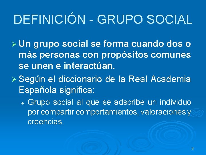 DEFINICIÓN - GRUPO SOCIAL Ø Un grupo social se forma cuando dos o más DEFINICIÓN - GRUPO SOCIAL Ø Un grupo social se forma cuando dos o más