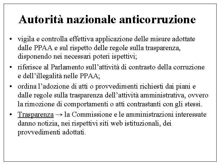 Autorità nazionale anticorruzione • vigila e controlla effettiva applicazione delle misure adottate dalle PPAA