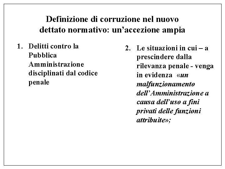 Definizione di corruzione nel nuovo dettato normativo: un’accezione ampia 1. Delitti contro la Pubblica