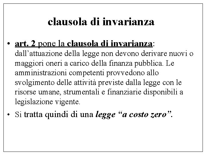 clausola di invarianza • art. 2 pone la clausola di invarianza: dall’attuazione della legge