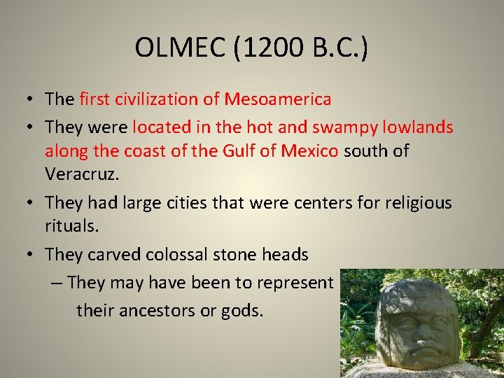 OLMEC (1200 B. C. ) • The first civilization of Mesoamerica • They were