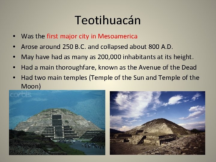 Teotihuacán • • • Was the first major city in Mesoamerica Arose around 250