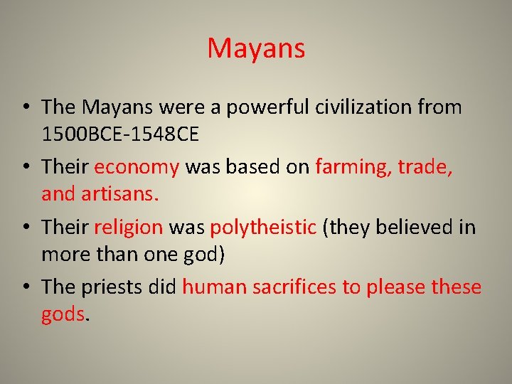 Mayans • The Mayans were a powerful civilization from 1500 BCE-1548 CE • Their