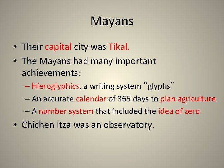 Mayans • Their capital city was Tikal. • The Mayans had many important achievements: