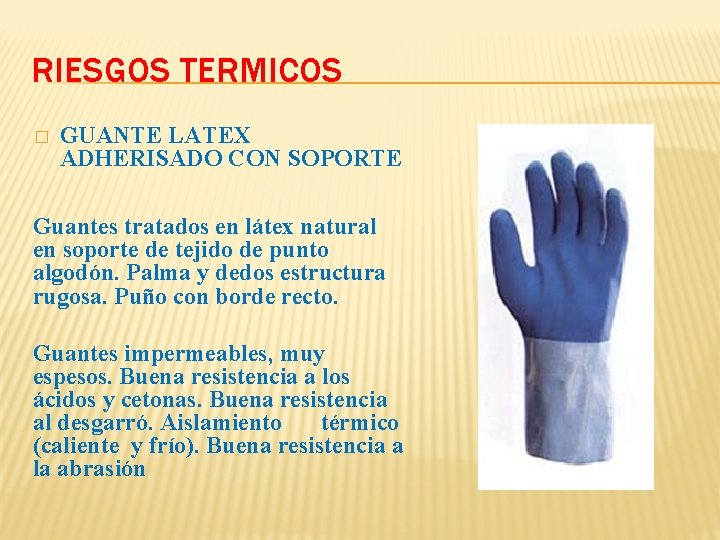 RIESGOS TERMICOS � GUANTE LATEX ADHERISADO CON SOPORTE Guantes tratados en látex natural en RIESGOS TERMICOS � GUANTE LATEX ADHERISADO CON SOPORTE Guantes tratados en látex natural en