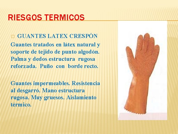 RIESGOS TERMICOS GUANTES LATEX CRESPÓN Guantes tratados en látex natural y soporte de tejido RIESGOS TERMICOS GUANTES LATEX CRESPÓN Guantes tratados en látex natural y soporte de tejido