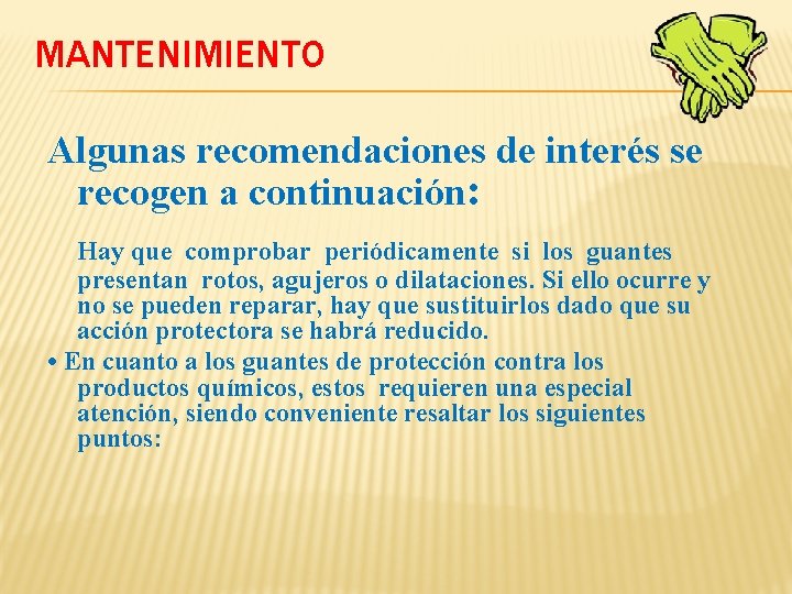 MANTENIMIENTO Algunas recomendaciones de interés se recogen a continuación: Hay que comprobar periódicamente si MANTENIMIENTO Algunas recomendaciones de interés se recogen a continuación: Hay que comprobar periódicamente si