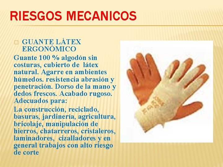 RIESGOS MECANICOS GUANTE LÁTEX ERGONÓMICO Guante 100 % algodón sin costuras, cubierto de látex RIESGOS MECANICOS GUANTE LÁTEX ERGONÓMICO Guante 100 % algodón sin costuras, cubierto de látex