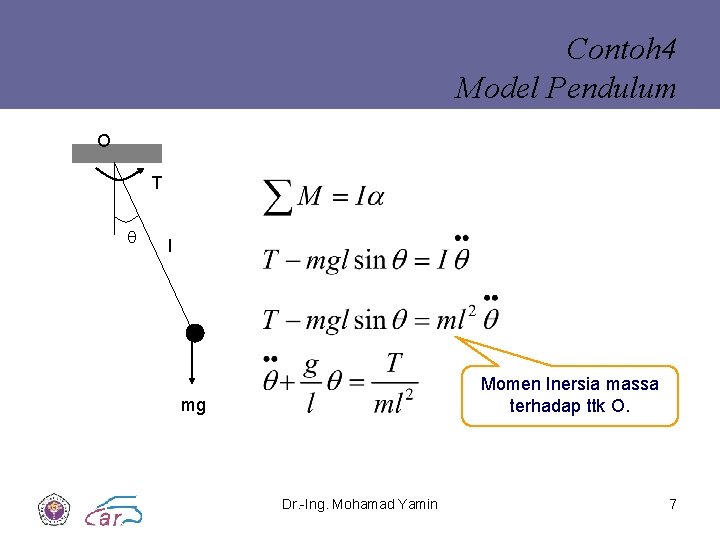 Contoh 4 Model Pendulum O T l Momen Inersia massa terhadap ttk O. mg