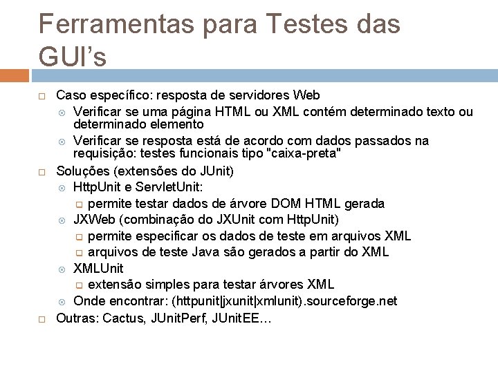 Ferramentas para Testes das GUI’s Caso específico: resposta de servidores Web Verificar se uma Ferramentas para Testes das GUI’s Caso específico: resposta de servidores Web Verificar se uma