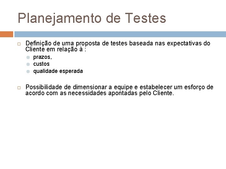 Planejamento de Testes Definição de uma proposta de testes baseada nas expectativas do Cliente Planejamento de Testes Definição de uma proposta de testes baseada nas expectativas do Cliente