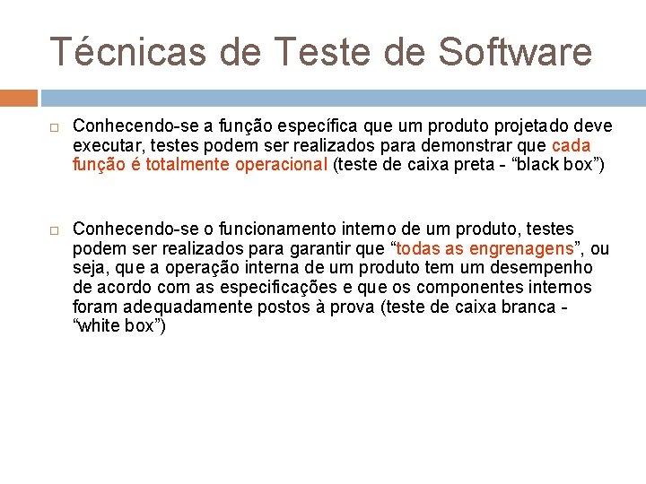 Técnicas de Teste de Software Conhecendo-se a função específica que um produto projetado deve Técnicas de Teste de Software Conhecendo-se a função específica que um produto projetado deve