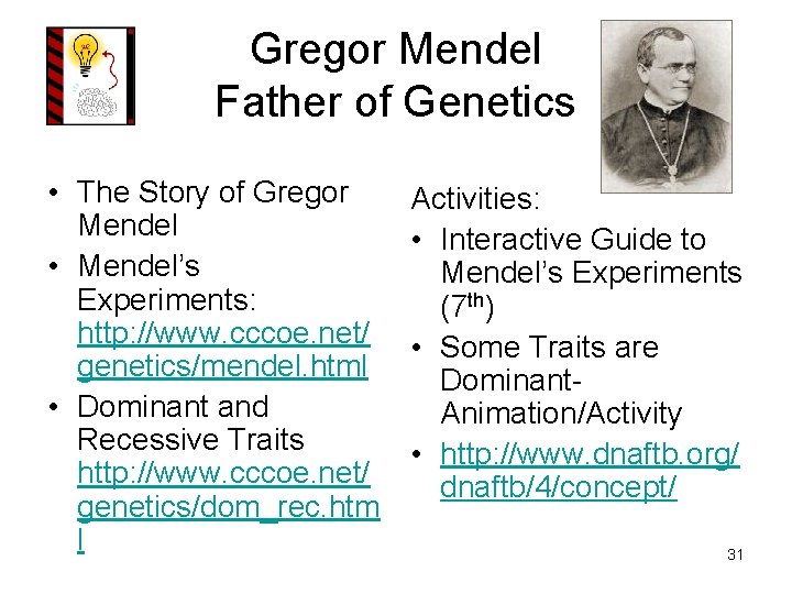 Gregor Mendel Father of Genetics • The Story of Gregor Mendel • Mendel’s Experiments: