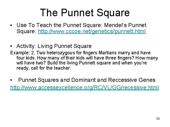 The Punnet Square • Use To Teach the Punnet Square: Mendel’s Punnet Square: http: