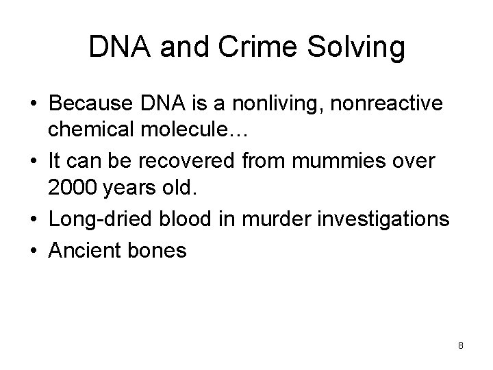 DNA and Crime Solving • Because DNA is a nonliving, nonreactive chemical molecule… •