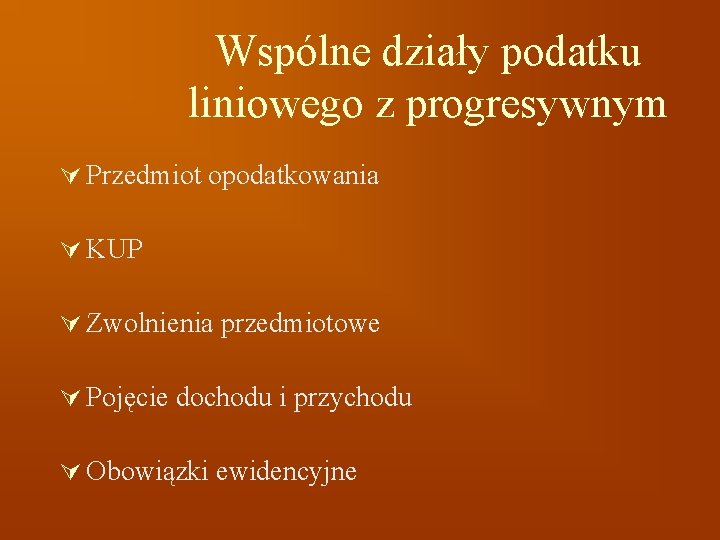 Wspólne działy podatku liniowego z progresywnym Ú Przedmiot opodatkowania Ú KUP Ú Zwolnienia przedmiotowe